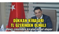 DÜKKÂN KİRALARI TL ÜZERİNDEN OLMALI